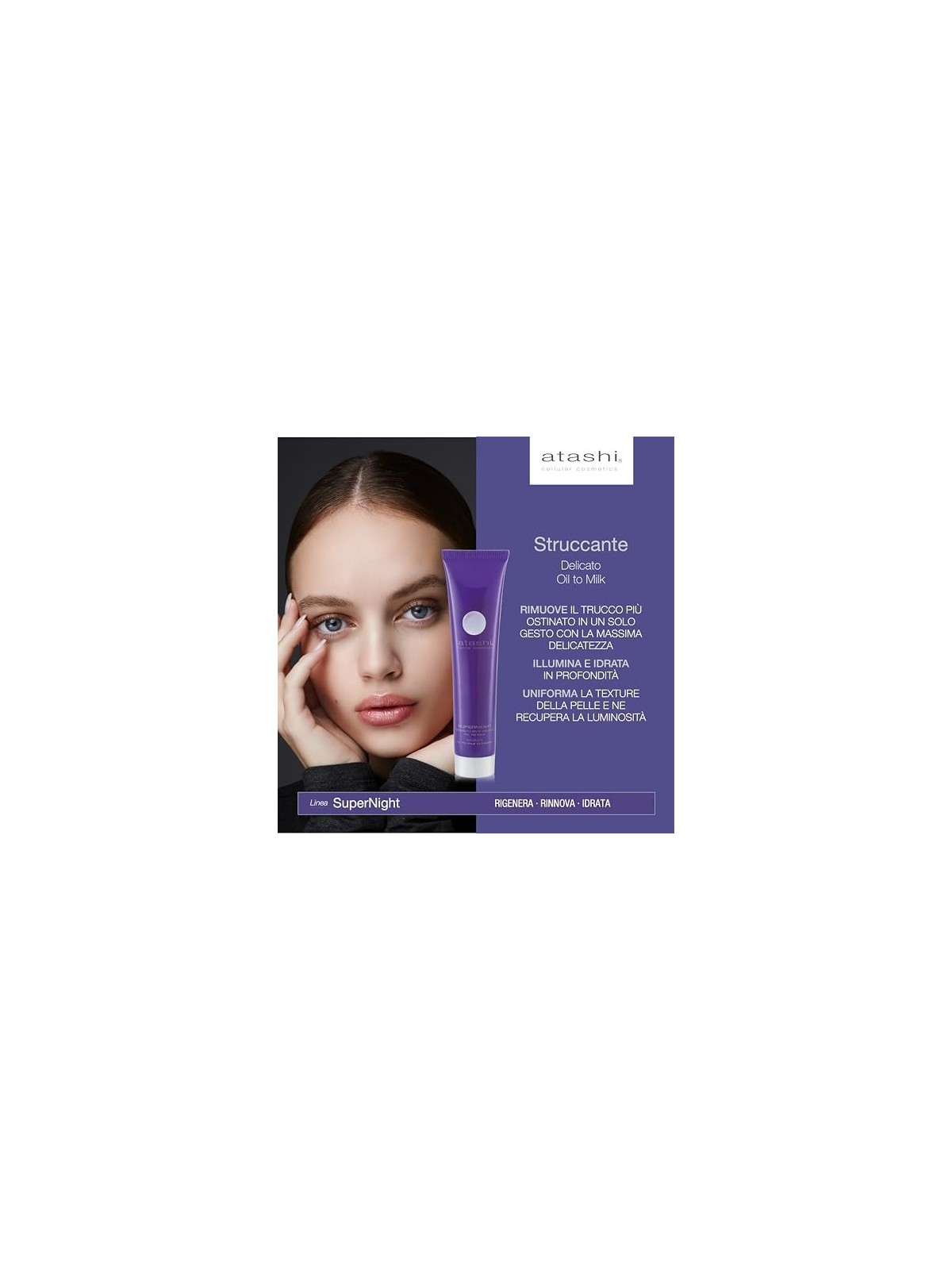 Atashi SUPERNIGHT olio struccante che diventa latte 75ml donna