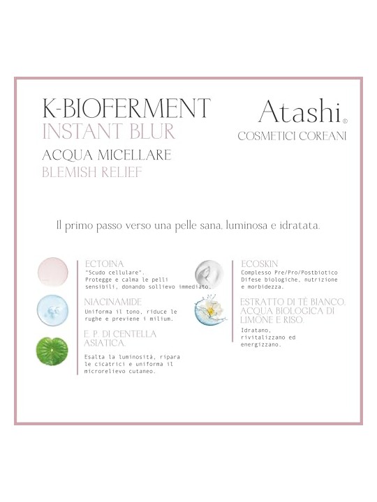 Atashi Acqua micellare lenitiva K-BIOFERMENT INSTANT BLUR per pelli sensibili 250ml donna